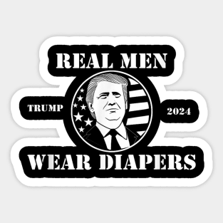 Real Men Wear Diapers trump 2024 Sticker